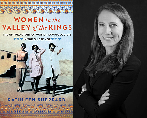“Women in the Valley of the Kings: The Untold Story of Women Egyptologists in the Gilded Age” by Kathleen Sheppard - book cover