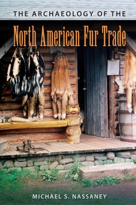 The Archaeology of the North American Fur Trade book cover
