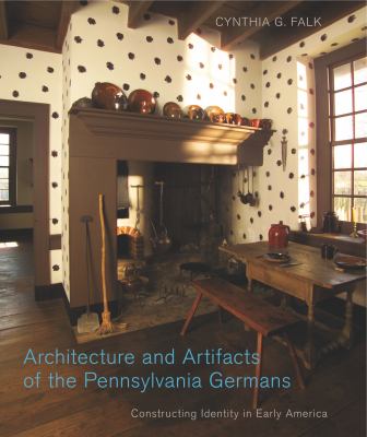 Architecture and Artifacts of the Pennsylvania Germans book cover