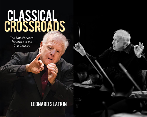 "Classical Crossroads" book cover and black and white photo of Leonard Slatkin conducting