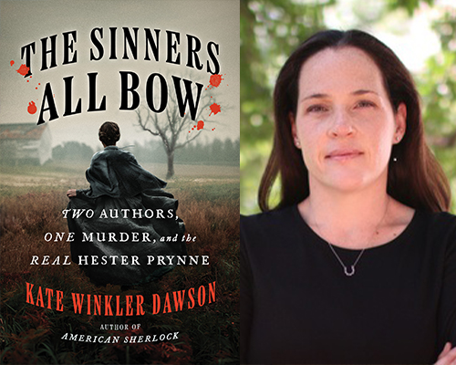 "The Sinners All Bow: Two Authors, One Murder, and the Real Hester Prynne" book cover and color author photo of Kate Winkler Dawson