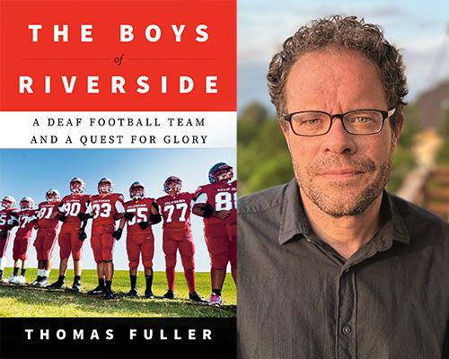 Thomas Fuller - “The Boys of Riverside: A Deaf Football Team and a Quest for Glory” book cover and color author photo