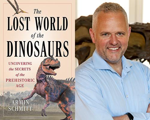 “The Lost World of the Dinosaurs: Uncovering the Secrets of the Prehistoric Age” book cover and color author photo of Armin Schmitt